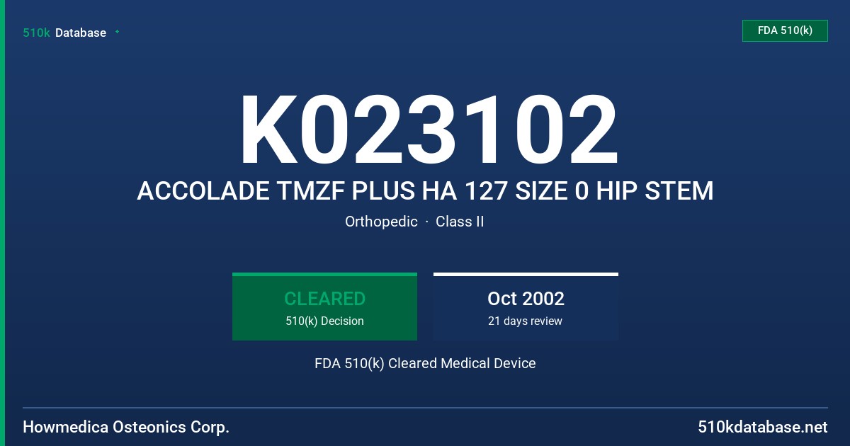 K023102 ACCOLADE TMZF PLUS HA 127 SIZE 0 HIP STEM FDA 510(k) Cleared Medical Device