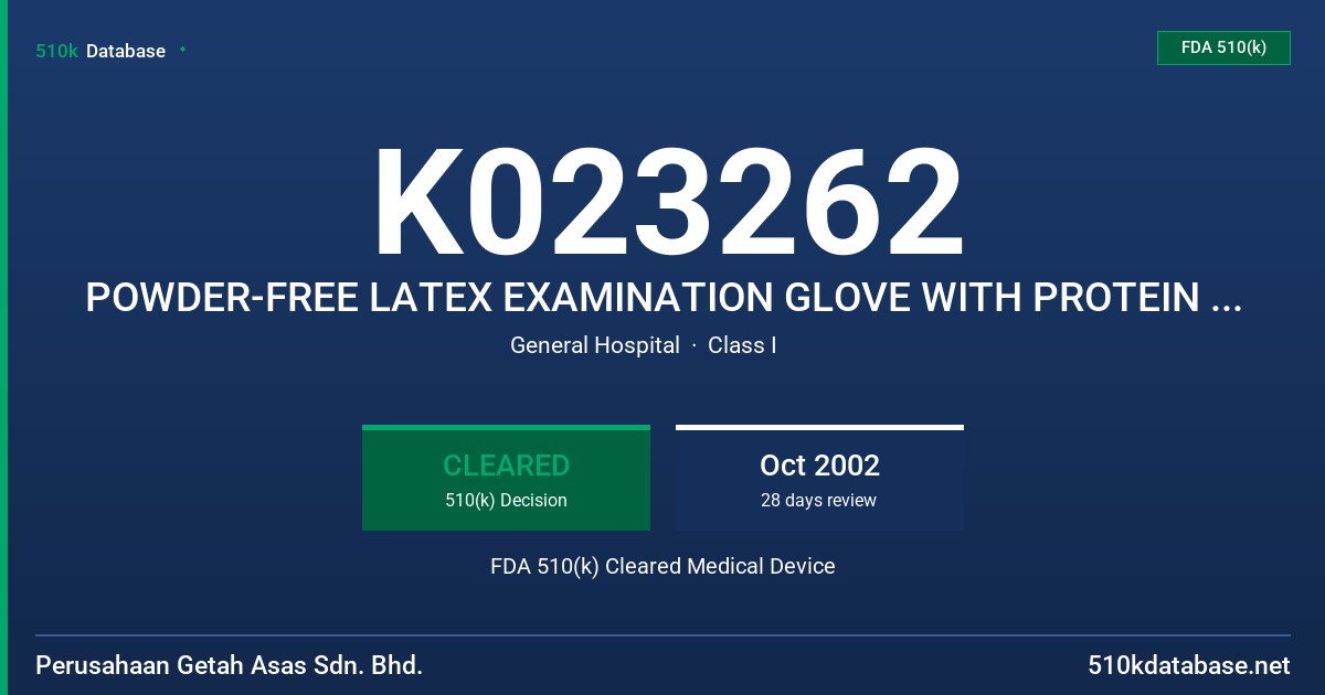 K023262 POWDER-FREE LATEX EXAMINATION GLOVE WITH PROTEIN LABELING CLAIM (200 MICROGRAM PER GRAM OF GLOVE OR LESS) FDA 510(k) Cleared Medical Device