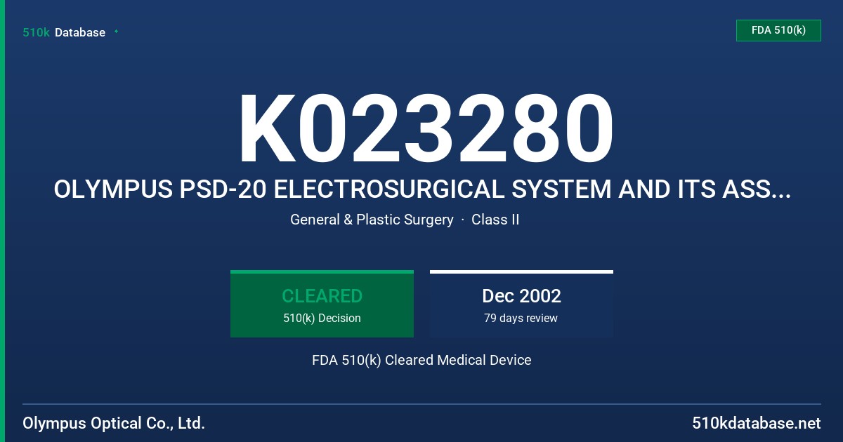 K023280 OLYMPUS PSD-20 ELECTROSURGICAL SYSTEM AND ITS ASSOCIATED ACCESSORIES FDA 510(k) Cleared Medical Device