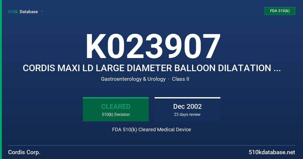 K023907 CORDIS MAXI LD LARGE DIAMETER BALLOON DILATATION CATHETER, CORDIS MAXI LD PTA BALLOON DILATION CATHETER FDA 510(k) Cleared Medical Device