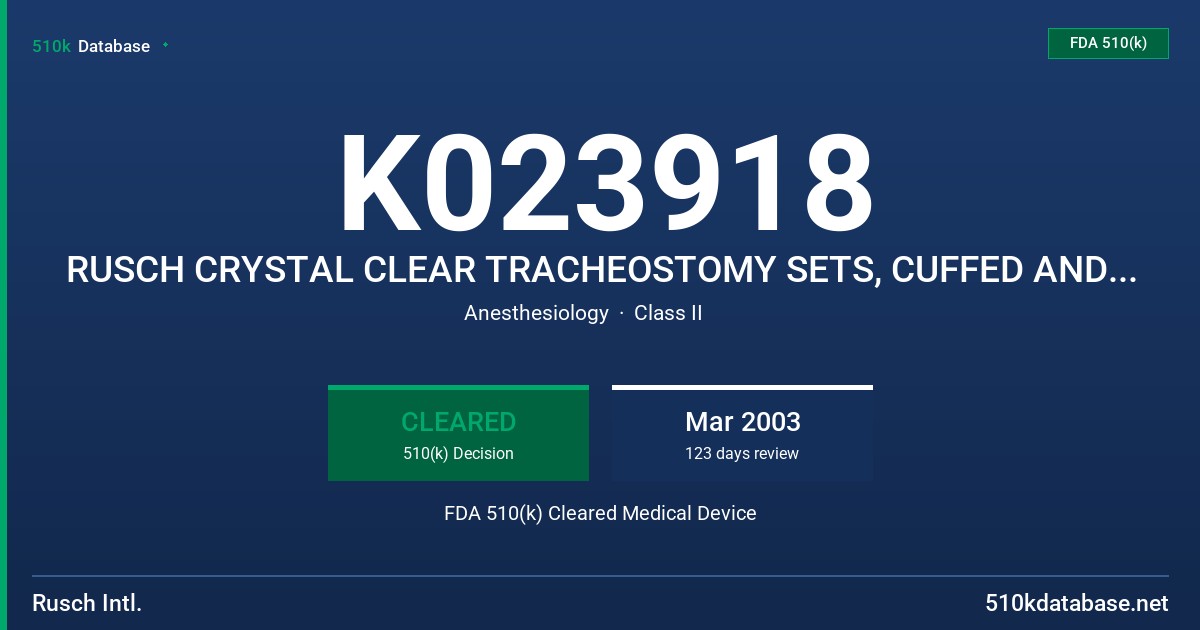 K023918 RUSCH CRYSTAL CLEAR TRACHEOSTOMY SETS, CUFFED AND CUFFLESS FDA 510(k) Cleared Medical Device
