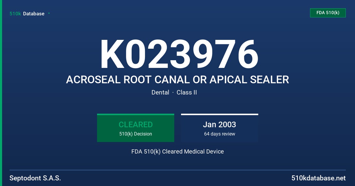 K023976 ACROSEAL ROOT CANAL OR APICAL SEALER FDA 510(k) Cleared Medical Device