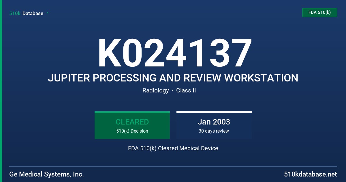 K024137 JUPITER PROCESSING AND REVIEW WORKSTATION FDA 510(k) Cleared Medical Device