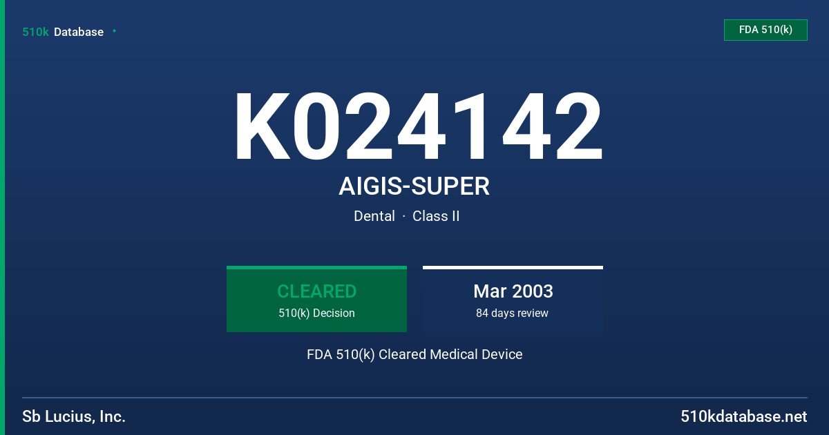 K024142 AIGIS-SUPER FDA 510(k) Cleared Medical Device