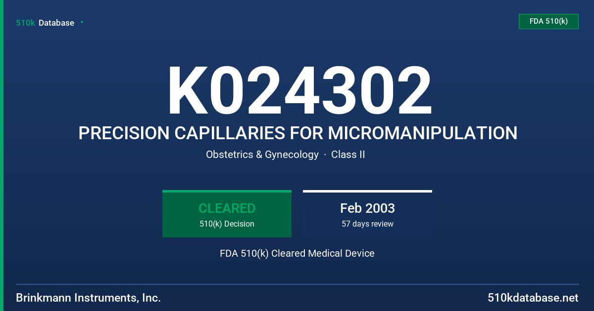 K024302 PRECISION CAPILLARIES FOR MICROMANIPULATION FDA 510(k) Cleared Medical Device