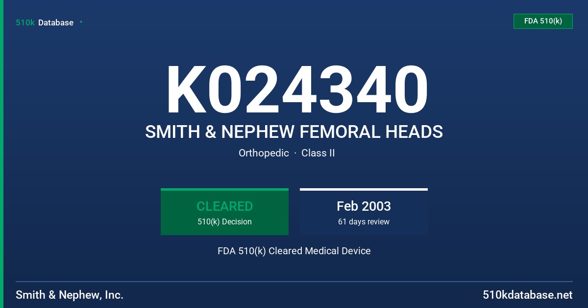 K024340 SMITH & NEPHEW FEMORAL HEADS FDA 510(k) Cleared Medical Device