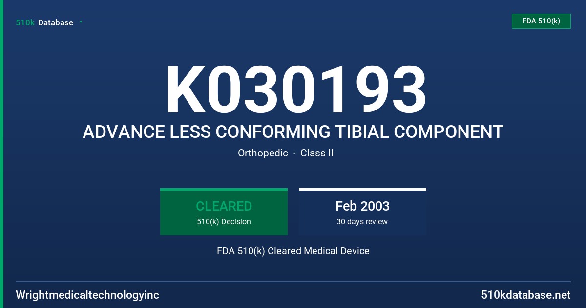K030193 ADVANCE LESS CONFORMING TIBIAL COMPONENT FDA 510(k) Cleared Medical Device