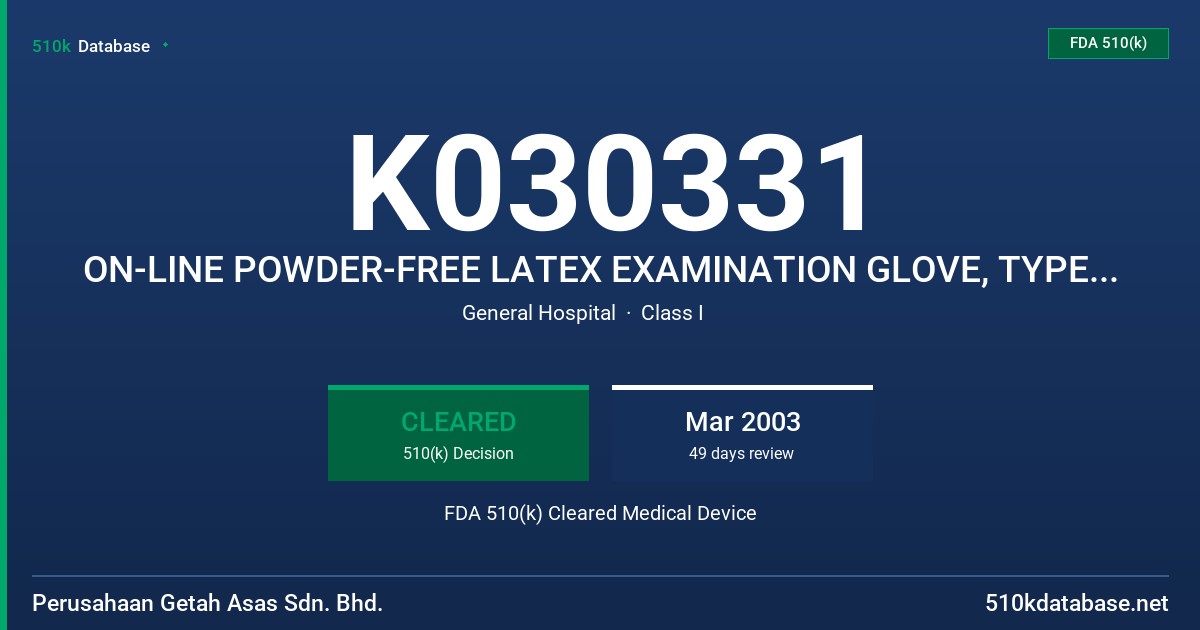 K030331 ON-LINE POWDER-FREE LATEX EXAMINATION GLOVE, TYPE II,LOW MODULUS, WITH PROTEIN LABELING CLAIM FDA 510(k) Cleared Medical Device