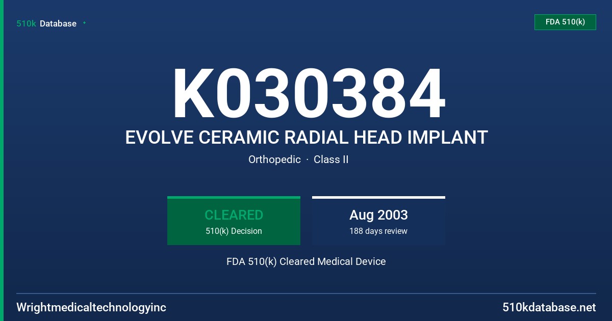 K030384 EVOLVE CERAMIC RADIAL HEAD IMPLANT FDA 510(k) Cleared Medical Device