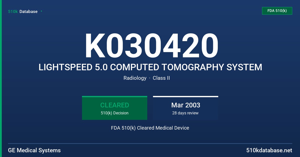 K030420 LIGHTSPEED 5.0 COMPUTED TOMOGRAPHY SYSTEM FDA 510(k) Cleared Medical Device