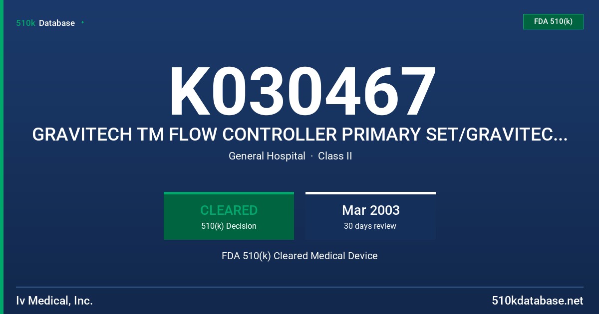 K030467 GRAVITECH TM FLOW CONTROLLER PRIMARY SET/GRAVITECH FLOW CONTROLLER EXTENSION SET FDA 510(k) Cleared Medical Device