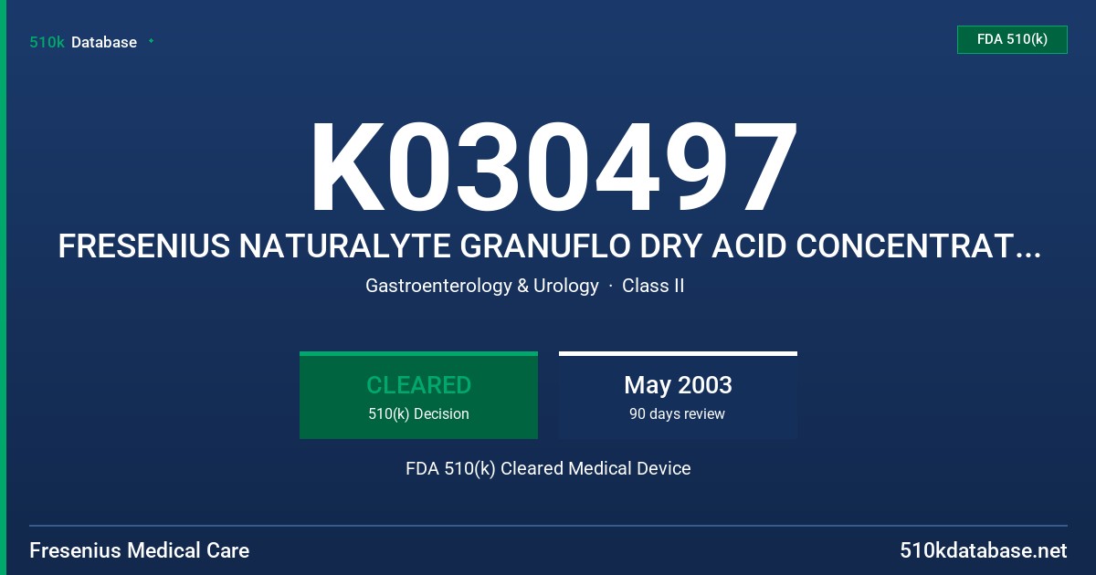 K030497 FRESENIUS NATURALYTE GRANUFLO DRY ACID CONCENTRATE 10XX SERIES, 24XX SERIES, 30XX SERIES FDA 510(k) Cleared Medical Device