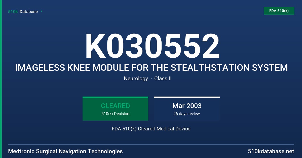 K030552 IMAGELESS KNEE MODULE FOR THE STEALTHSTATION SYSTEM FDA 510(k) Cleared Medical Device