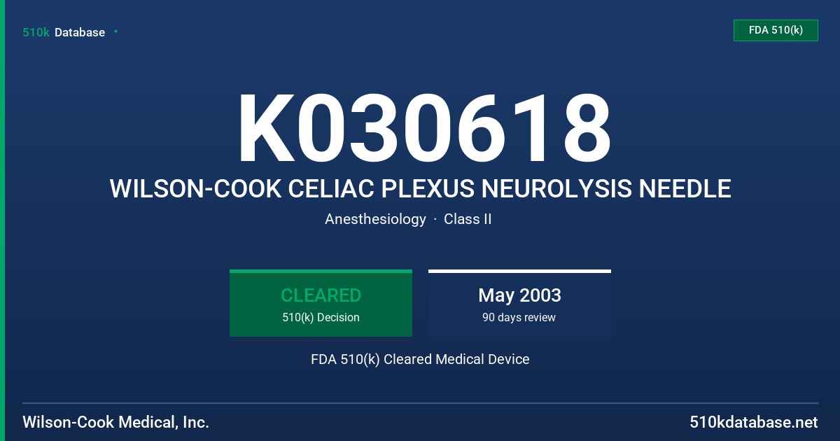 K030618 WILSON-COOK CELIAC PLEXUS NEUROLYSIS NEEDLE FDA 510(k) Cleared Medical Device