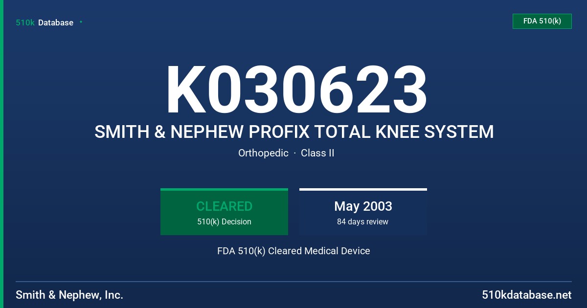K030623 SMITH & NEPHEW PROFIX TOTAL KNEE SYSTEM FDA 510(k) Cleared Medical Device
