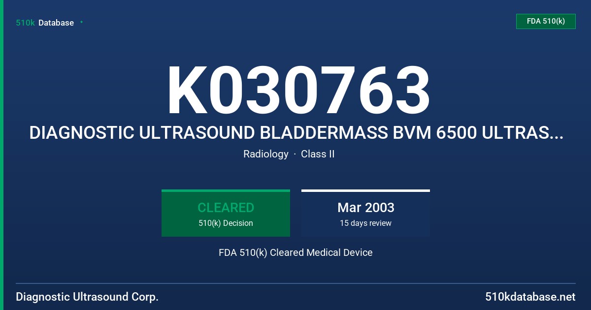 K030763 DIAGNOSTIC ULTRASOUND BLADDERMASS BVM 6500 ULTRASOUND SYSTEM FDA 510(k) Cleared Medical Device