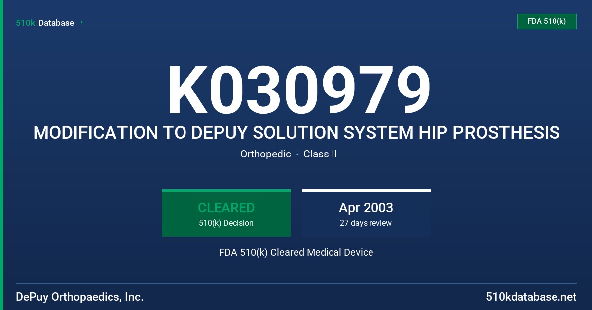 K030979 MODIFICATION TO DEPUY SOLUTION SYSTEM HIP PROSTHESIS FDA 510(k) Cleared Medical Device