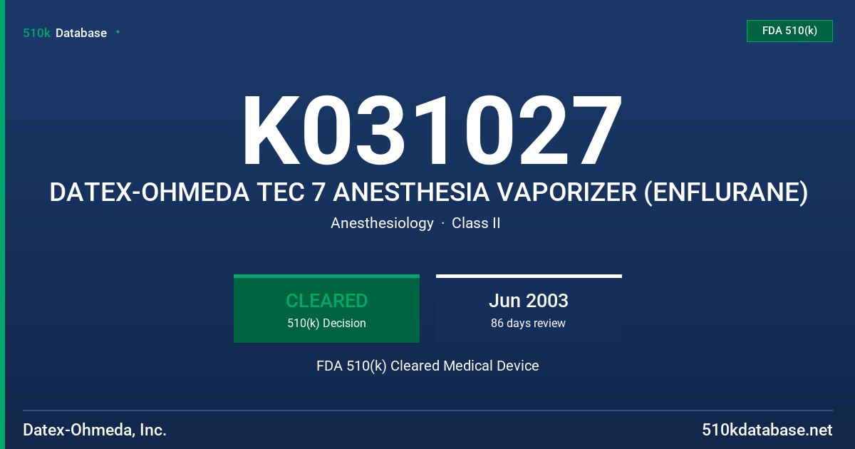 K031027 DATEX-OHMEDA TEC 7 ANESTHESIA VAPORIZER (ENFLURANE) FDA 510(k) Cleared Medical Device