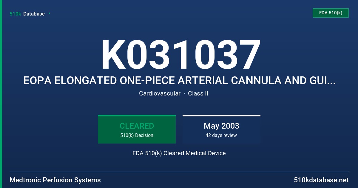 K031037 EOPA ELONGATED ONE-PIECE ARTERIAL CANNULA AND GUIDEWIRE FDA 510(k) Cleared Medical Device
