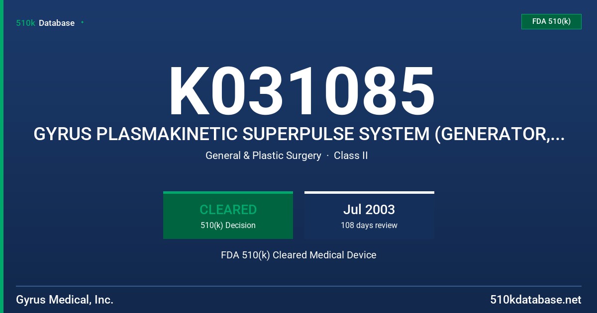 K031085 GYRUS PLASMAKINETIC SUPERPULSE SYSTEM (GENERATOR, ACCESSORIES) FDA 510(k) Cleared Medical Device