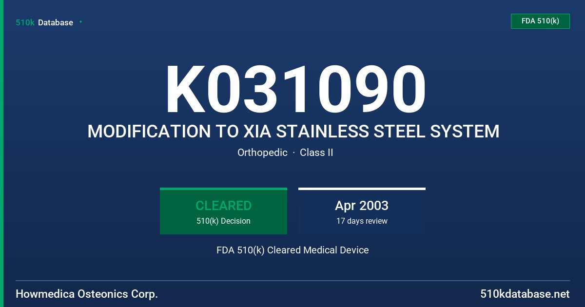 K031090 MODIFICATION TO XIA STAINLESS STEEL SYSTEM FDA 510(k) Cleared Medical Device