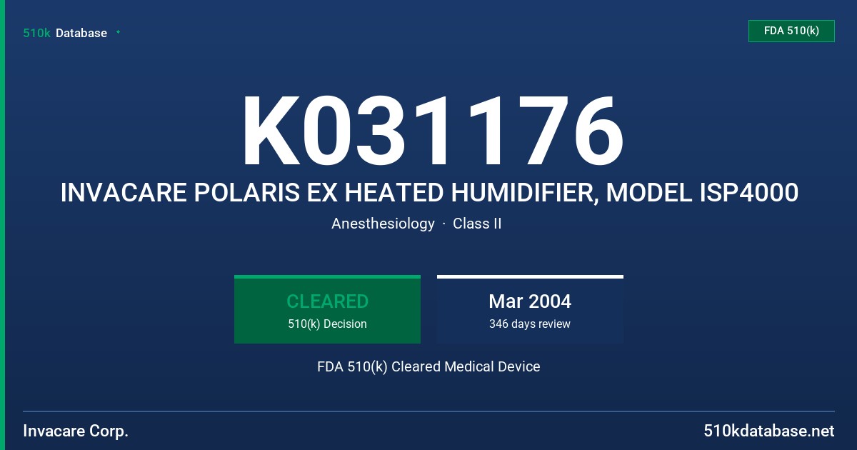 K031176 INVACARE POLARIS EX HEATED HUMIDIFIER, MODEL ISP4000 FDA 510(k) Cleared Medical Device