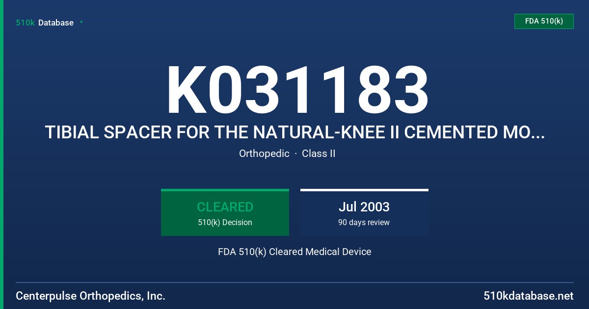 K031183 TIBIAL SPACER FOR THE NATURAL-KNEE II CEMENTED MODULAR TIBIAL BASEPLATE FDA 510(k) Cleared Medical Device