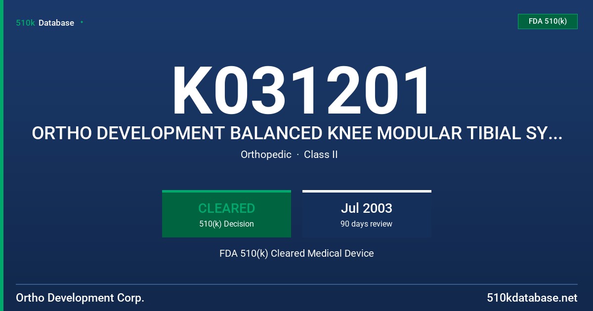 K031201 ORTHO DEVELOPMENT BALANCED KNEE MODULAR TIBIAL SYSTEM FDA 510(k) Cleared Medical Device