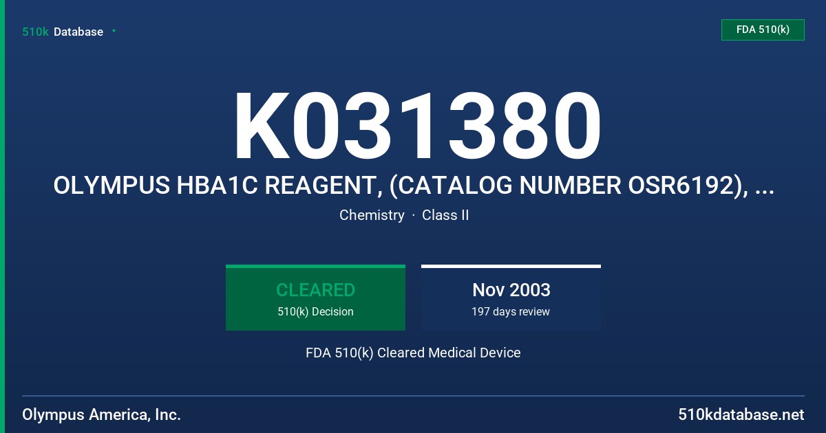 K031380 OLYMPUS HBA1C REAGENT, (CATALOG NUMBER OSR6192), OLYMPUS HBA1C CALIBRATOR, (CATOLOG NUMBER ODC3032) FDA 510(k) Cleared Medical Device