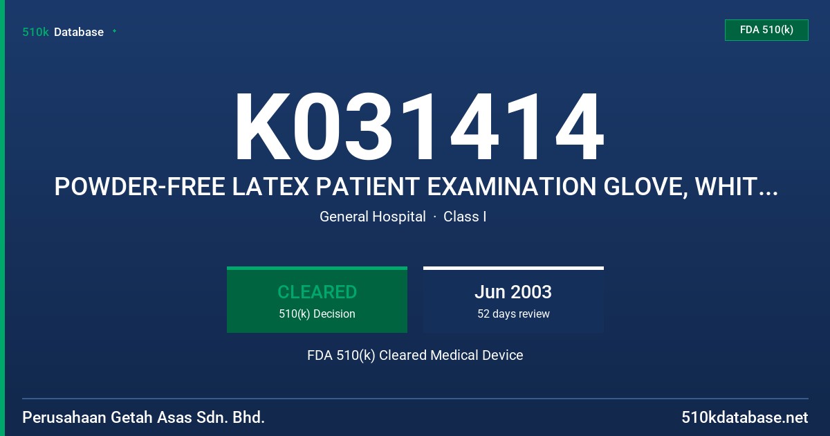 K031414 POWDER-FREE LATEX PATIENT EXAMINATION GLOVE, WHITE (NON-COLORED), OR BLUE COLORED, WITH EXTRACTABLE PROTEIN CONTENT LABE FDA 510(k) Cleared Medical Device