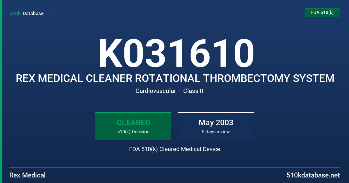 K031610 REX MEDICAL CLEANER ROTATIONAL THROMBECTOMY SYSTEM FDA 510(k) Cleared Medical Device