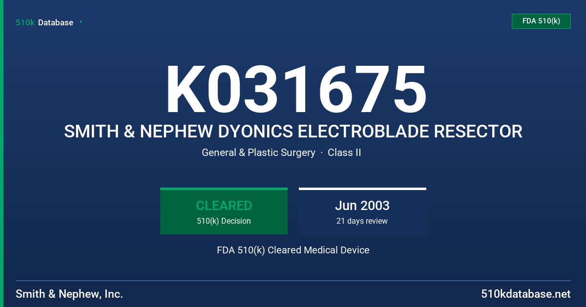 K031675 SMITH & NEPHEW DYONICS ELECTROBLADE RESECTOR FDA 510(k) Cleared Medical Device