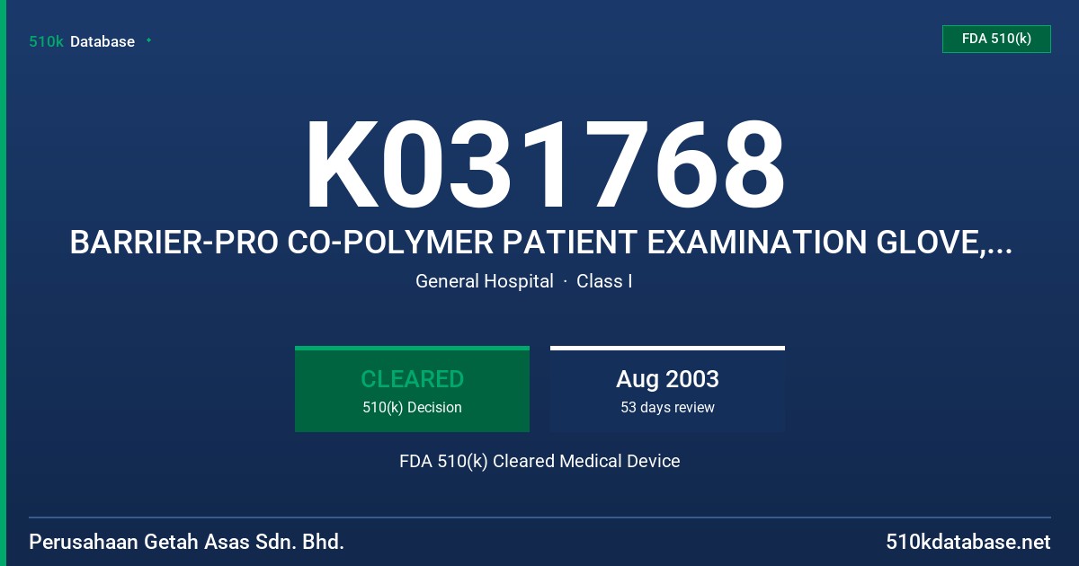 K031768 BARRIER-PRO CO-POLYMER PATIENT EXAMINATION GLOVE, POWDERED, WHITE (NON-COLORED) OR GREEN COLORED FDA 510(k) Cleared Medical Device