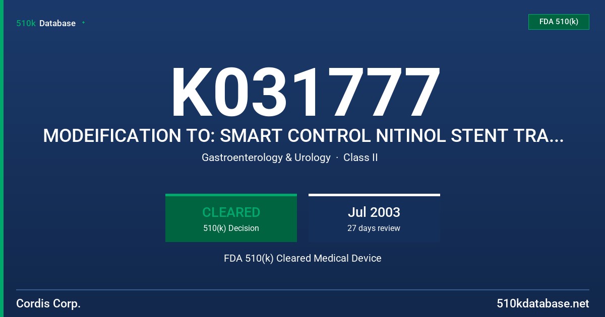 K031777 MODEIFICATION TO: SMART CONTROL NITINOL STENT TRANSHEPATIC BILIARY SYSTEM FDA 510(k) Cleared Medical Device