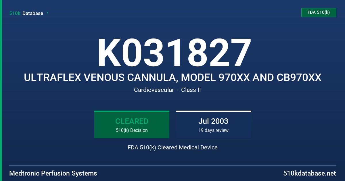 K031827 ULTRAFLEX VENOUS CANNULA, MODEL 970XX AND CB970XX FDA 510(k) Cleared Medical Device