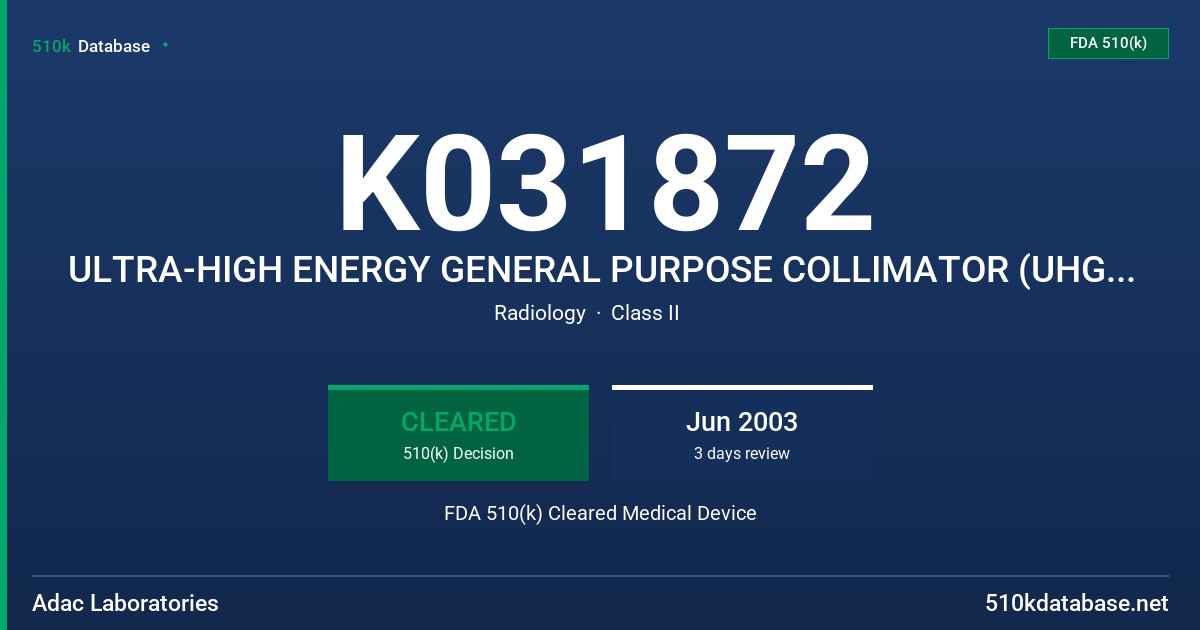 K031872 ULTRA-HIGH ENERGY GENERAL PURPOSE COLLIMATOR (UHGP) [FOR CARDIAC IMAGING] FDA 510(k) Cleared Medical Device