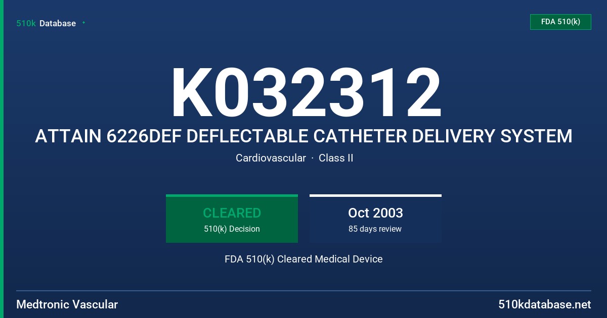 K032312 ATTAIN 6226DEF DEFLECTABLE CATHETER DELIVERY SYSTEM FDA 510(k) Cleared Medical Device