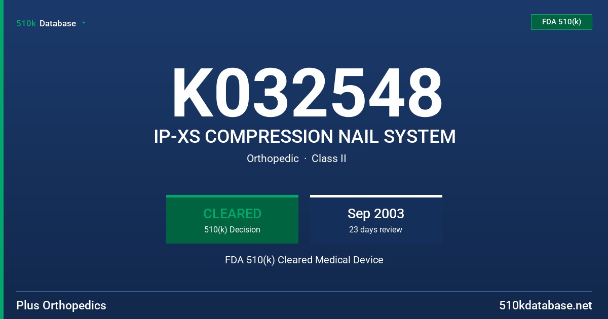 K032548 IP-XS COMPRESSION NAIL SYSTEM FDA 510(k) Cleared Medical Device