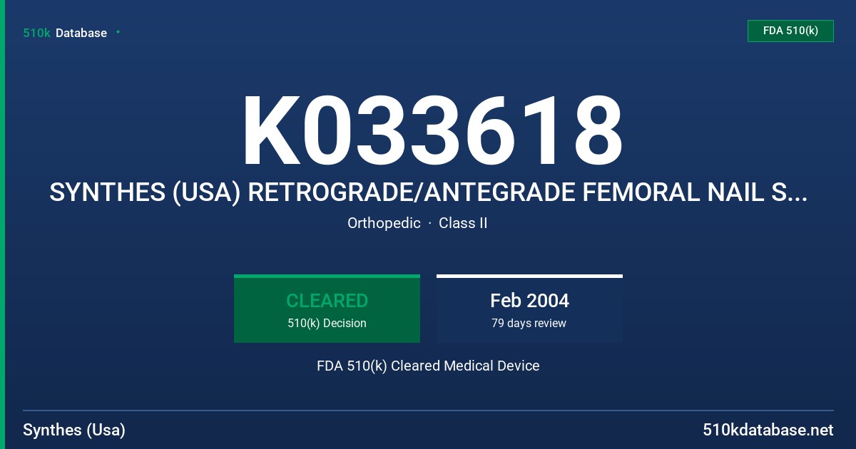 K033618 SYNTHES (USA) RETROGRADE/ANTEGRADE FEMORAL NAIL SYSTEM FDA 510(k) Cleared Medical Device