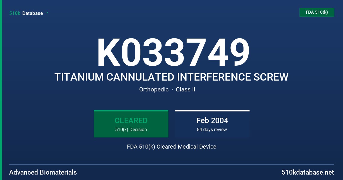 K033749 TITANIUM CANNULATED INTERFERENCE SCREW FDA 510(k) Cleared Medical Device