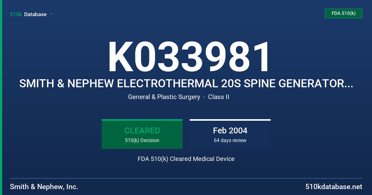 K033981 SMITH & NEPHEW ELECTROTHERMAL 20S SPINE GENERATOR, MODEL 7209975 FDA 510(k) Cleared Medical Device