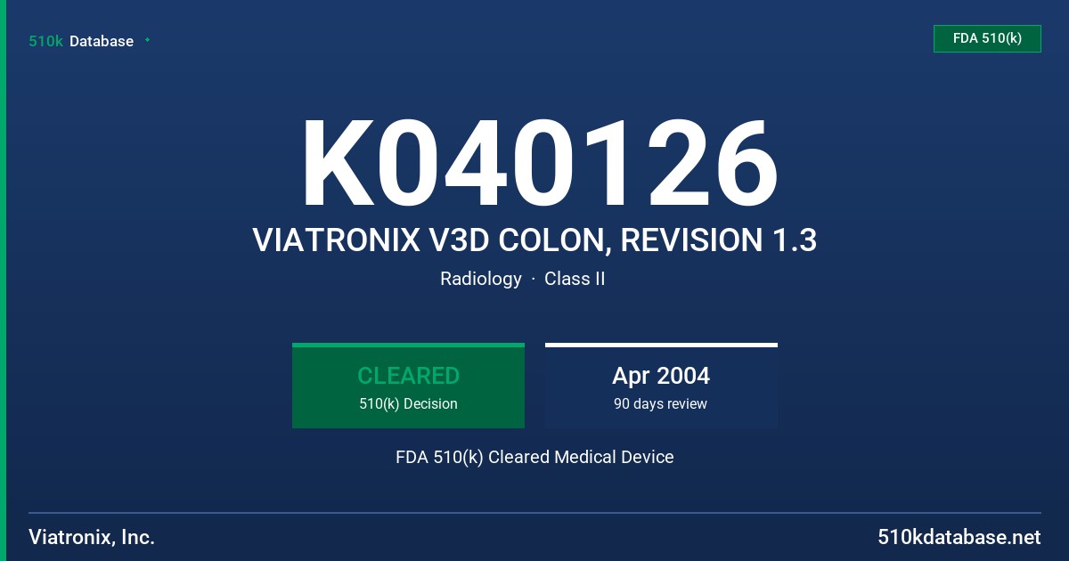 K040126 VIATRONIX V3D COLON, REVISION 1.3 FDA 510(k) Cleared Medical Device