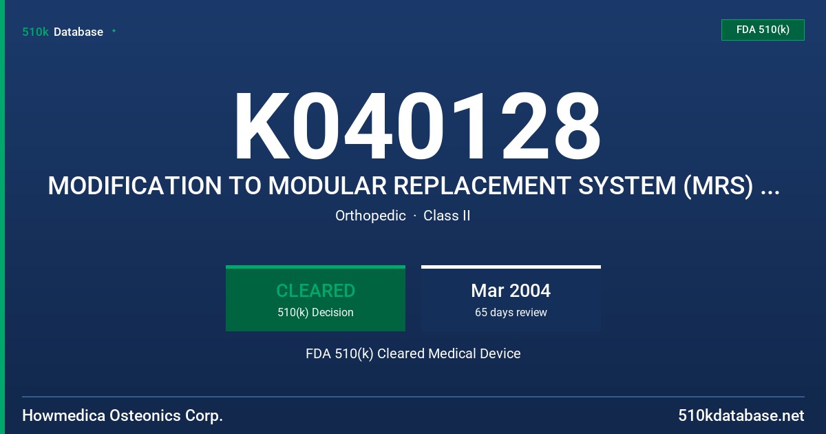 K040128 MODIFICATION TO MODULAR REPLACEMENT SYSTEM (MRS) HUMERAL STEMS FDA 510(k) Cleared Medical Device