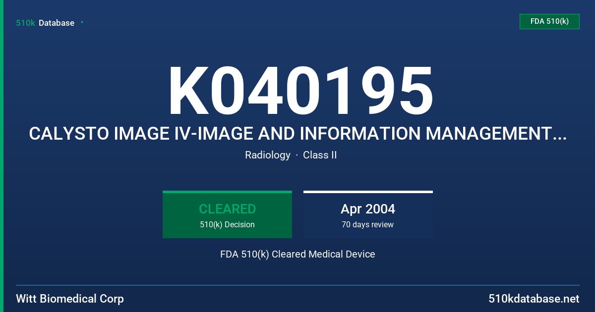 K040195 CALYSTO IMAGE IV-IMAGE AND INFORMATION MANAGEMENT SYSTEM FDA 510(k) Cleared Medical Device