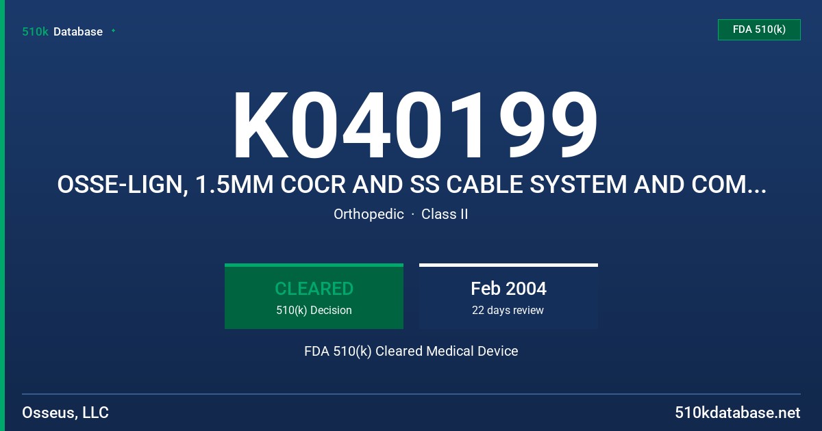 K040199 OSSE-LIGN, 1.5MM COCR AND SS CABLE SYSTEM AND COMPONENTS FDA 510(k) Cleared Medical Device