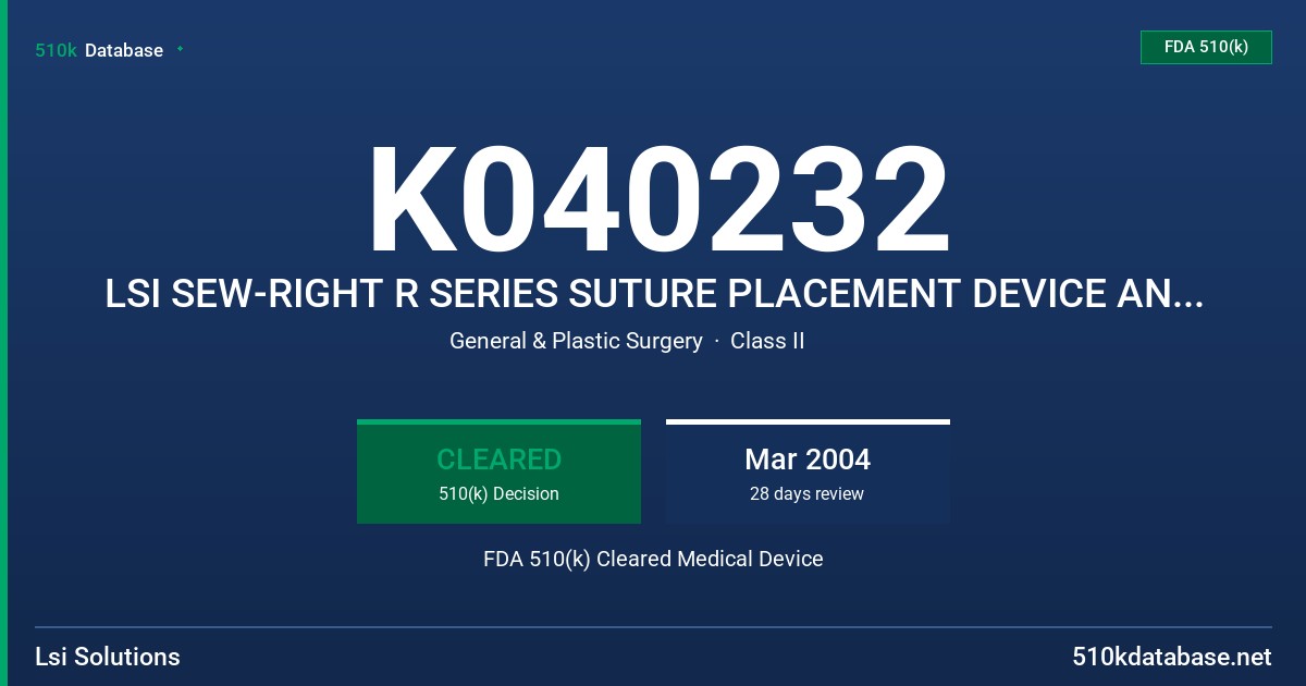 K040232 LSI SEW-RIGHT R SERIES SUTURE PLACEMENT DEVICE AND ACCESS PRODUCT SEW-RIGHT SR-5R, MODEL 020999 FDA 510(k) Cleared Medical Device