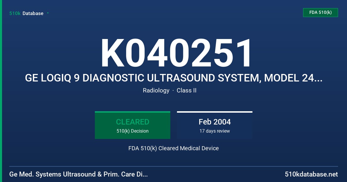 K040251 GE LOGIQ 9 DIAGNOSTIC ULTRASOUND SYSTEM, MODEL 2404587 FDA 510(k) Cleared Medical Device