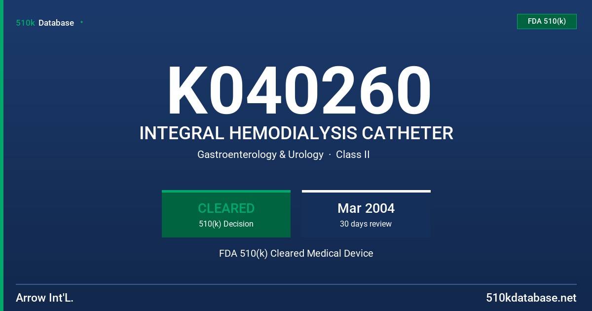 K040260 INTEGRAL HEMODIALYSIS CATHETER FDA 510(k) Cleared Medical Device