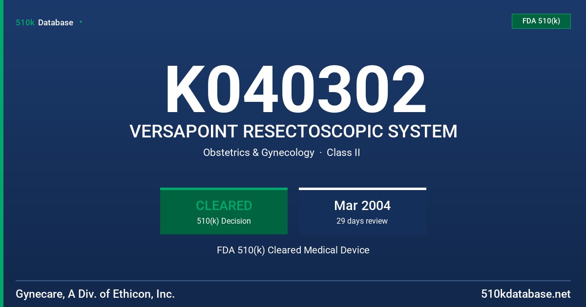 K040302 VERSAPOINT RESECTOSCOPIC SYSTEM FDA 510(k) Cleared Medical Device