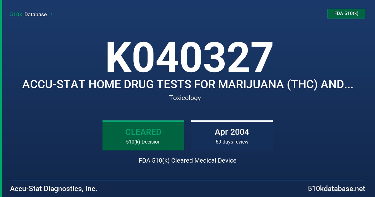 K040327 ACCU-STAT HOME DRUG TESTS FOR MARIJUANA (THC) AND FOR MARIJUANA & COCAINE (THC, COC) FDA 510(k) Cleared Medical Device